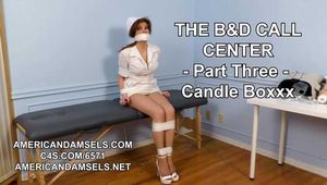 The B&D Call Center - Part Three - Candle Boxxx