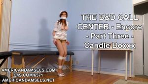 The B&D Call Center - Encore - Part Three - Candle Boxxx