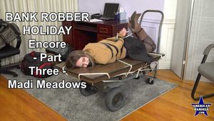 Bank Robber Holiday - Encore - Part Three - Madi Meadows