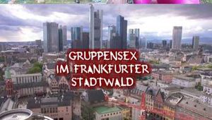 GRUPPENSEX IM FRANKFURTER STADTWALD