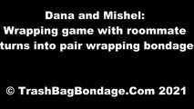 Dana and Mishel - Wrapping game with roommate turns into pair wrapping bondage (video)