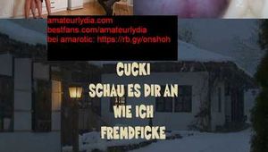 CUCKI SCHAU ES DIR AN WIE ICH FREMDFICKE