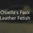 Cruella's Faux Leather Fetish